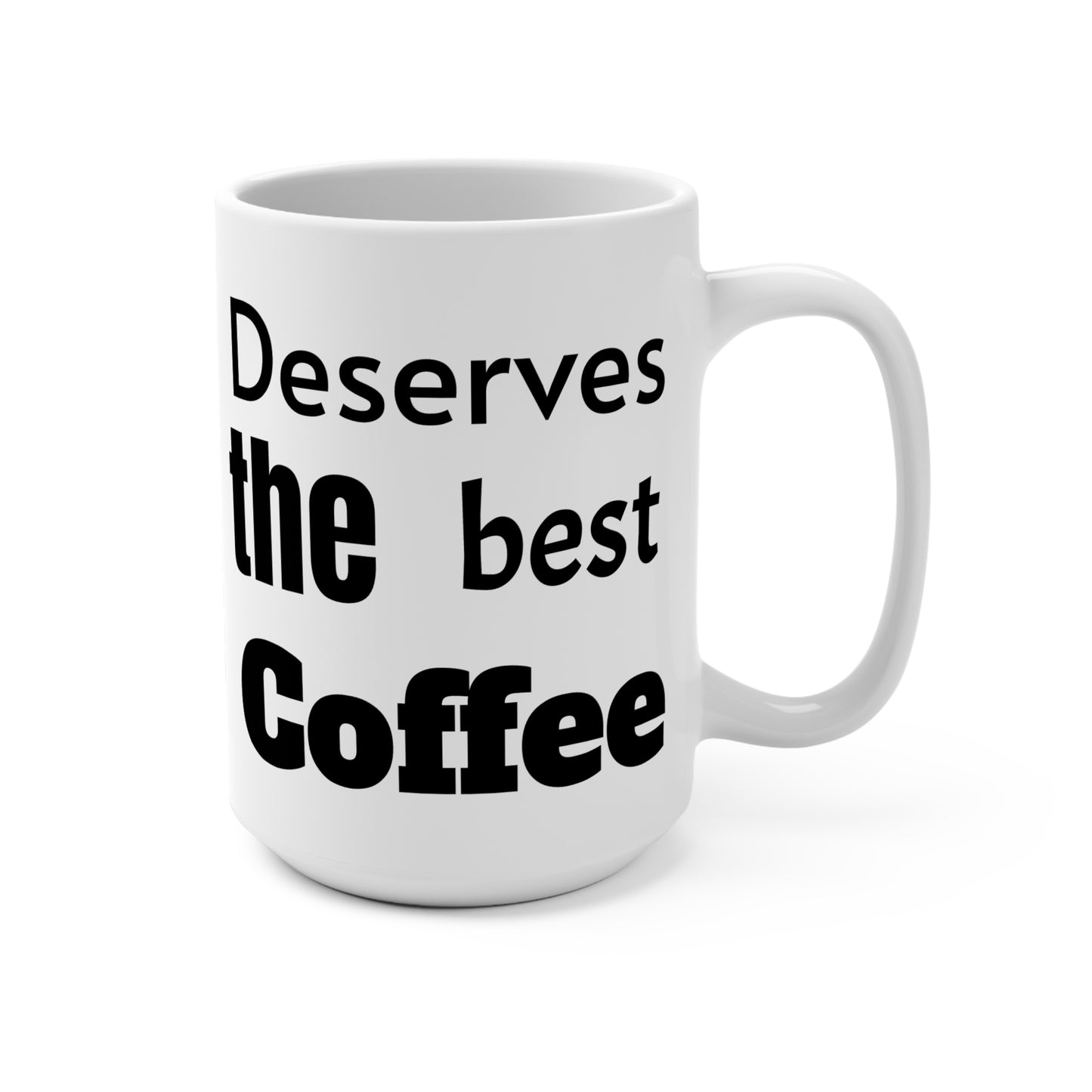 15oz Coffee Mug - "Best Dad Ever!  Deserves the Best Coffee"