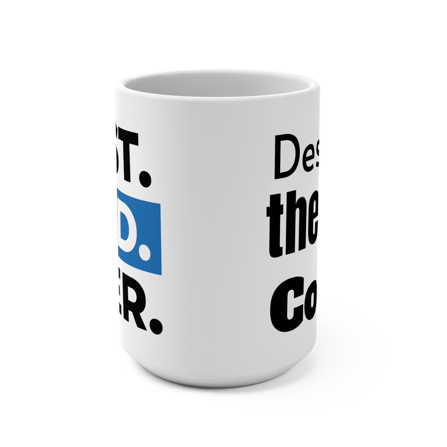 15oz Coffee Mug - "Best Dad Ever!  Deserves the Best Coffee"
